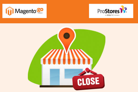 Magento Go/ProStore Shutdown - What’s your Next Move?