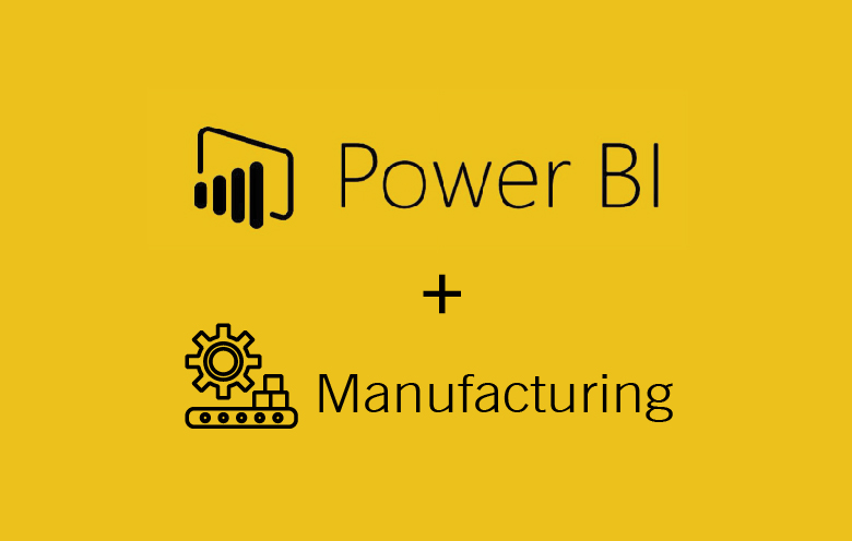 How Power BI is transforming the manufacturing operations