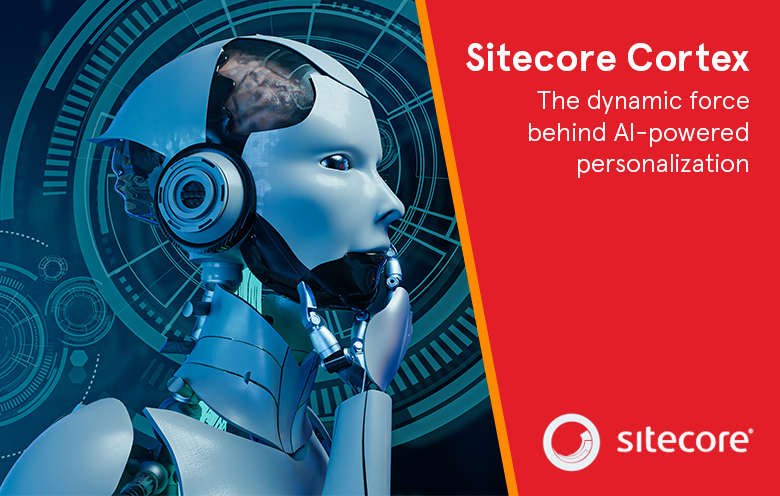 Blog Sitecore Cortex And AI Driven Customer Engagement